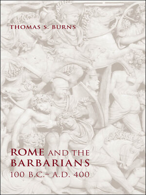 cover image of Rome and the Barbarians, 100 B.C.–A.D. 400